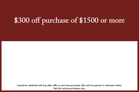 $300 off a purchase of $1500 or more!